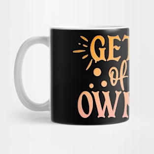 Get Out Of Your Own Way Mug